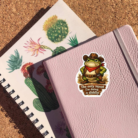 The Only Squat I'm Doing Is Diddly Sticker