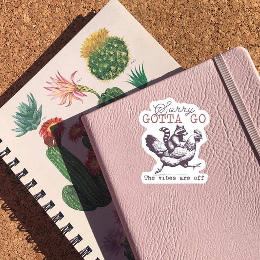 Sorry Gotta Go The Vibes Are Off Sticker