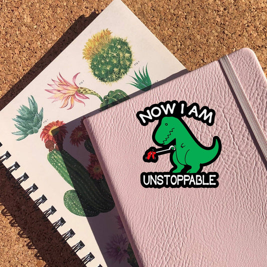 Now I Am Unstoppable Sassy Sticker