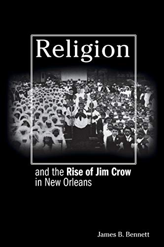 RELIGION & THE RISE OF JIM CROW IN NEW ORLEANS - Virginia Book Company