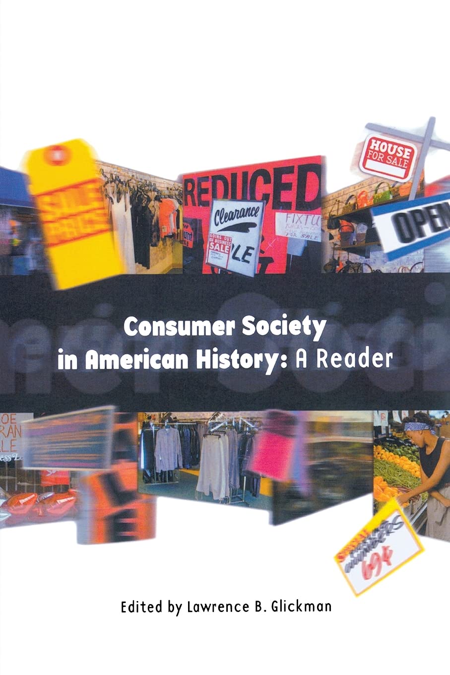 CONSUMER SOCIETY IN AMERICAN HISTORY: A READER - Virginia Book Company