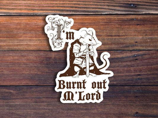 I'm Burnt Out Mlord Mouse Sticker