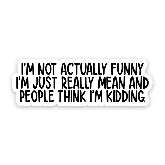 I'm Not Actually Funny Sarcastic Sticker