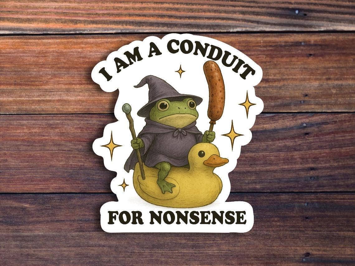 I Am A Conduit For Nonsense Sticker