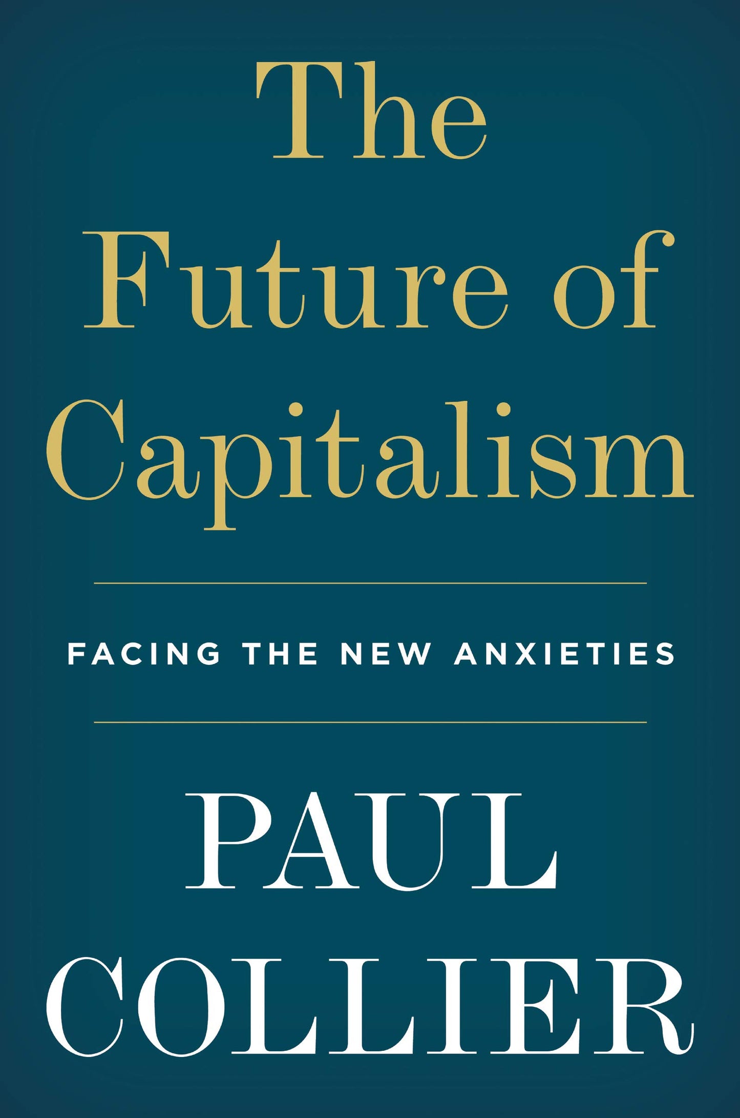 FUTURE OF CAPITALISM: FACING THE NEW ANXIETIES - Virginia Book Company