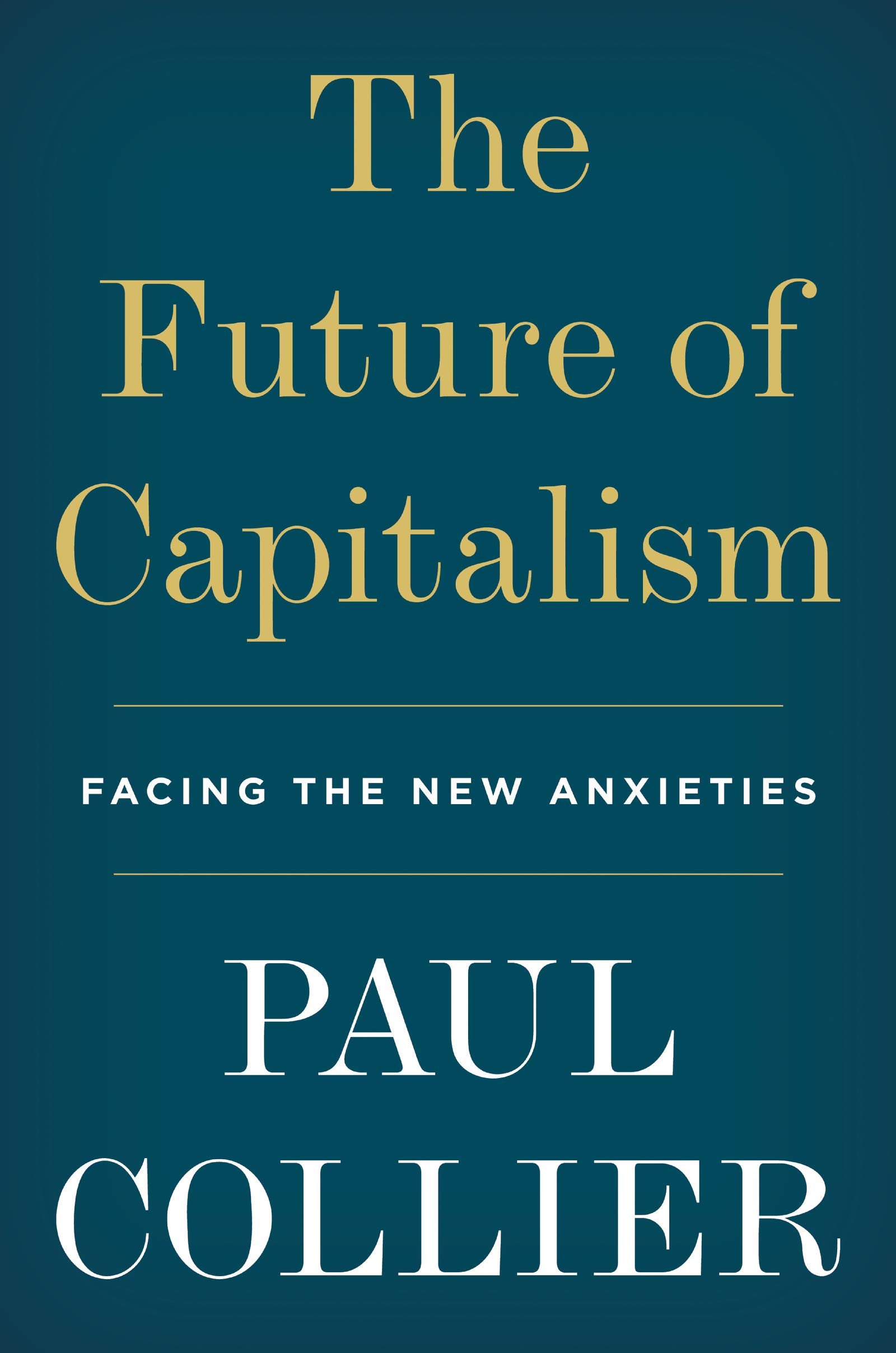 FUTURE OF CAPITALISM: FACING THE NEW ANXIETIES - Virginia Book Company